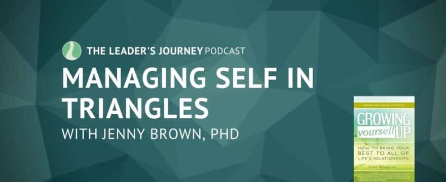 Managing Self in Triangles with Jenny Brown, PhD